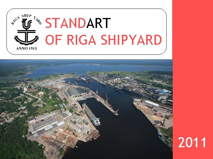 STANDART OF RIGA SHIPYARD 2011 