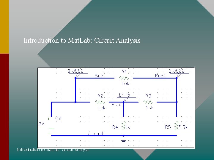 Introduction to Mat. Lab: Circuit Analysis 