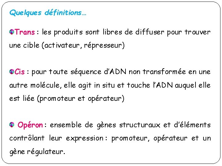 Quelques définitions… Trans : les produits sont libres de diffuser pour trouver une cible