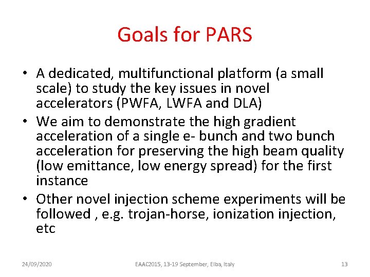 Goals for PARS • A dedicated, multifunctional platform (a small scale) to study the