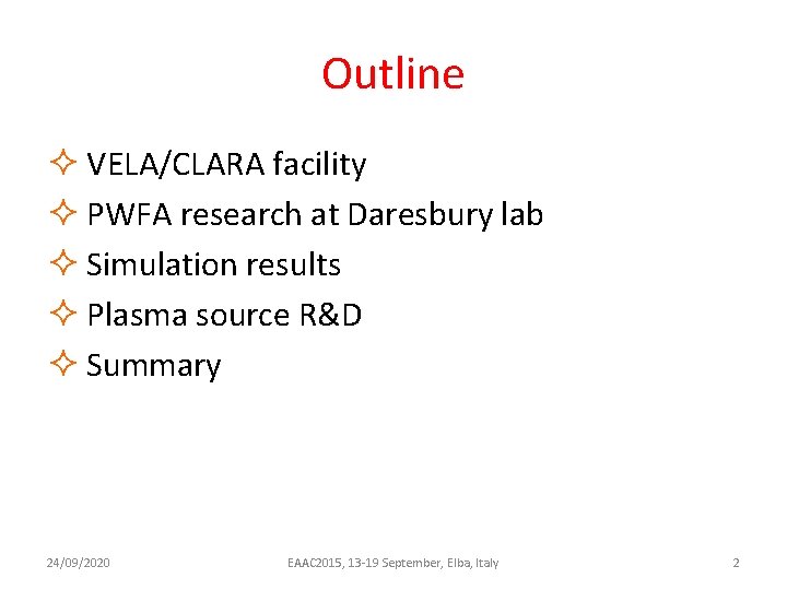 Outline ² VELA/CLARA facility ² PWFA research at Daresbury lab ² Simulation results ²