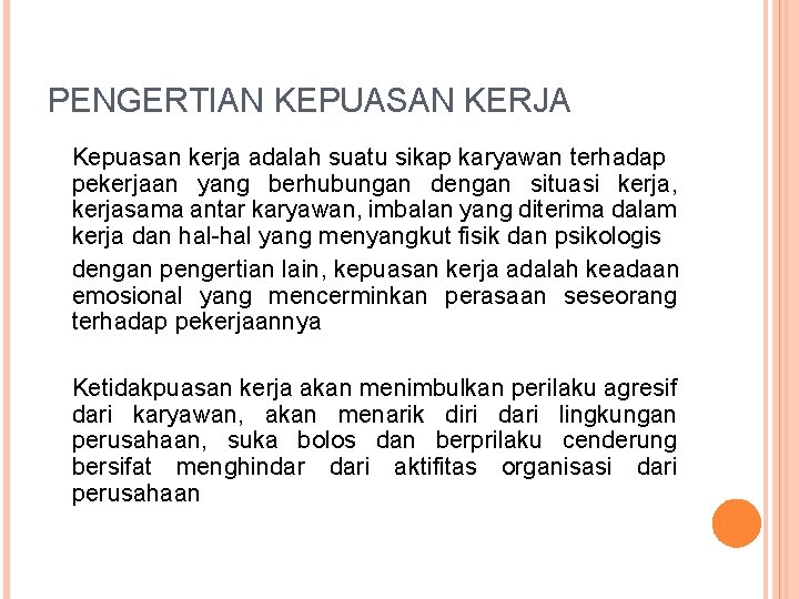 PENGERTIAN KEPUASAN KERJA Kepuasan kerja adalah suatu sikap karyawan terhadap pekerjaan yang berhubungan dengan