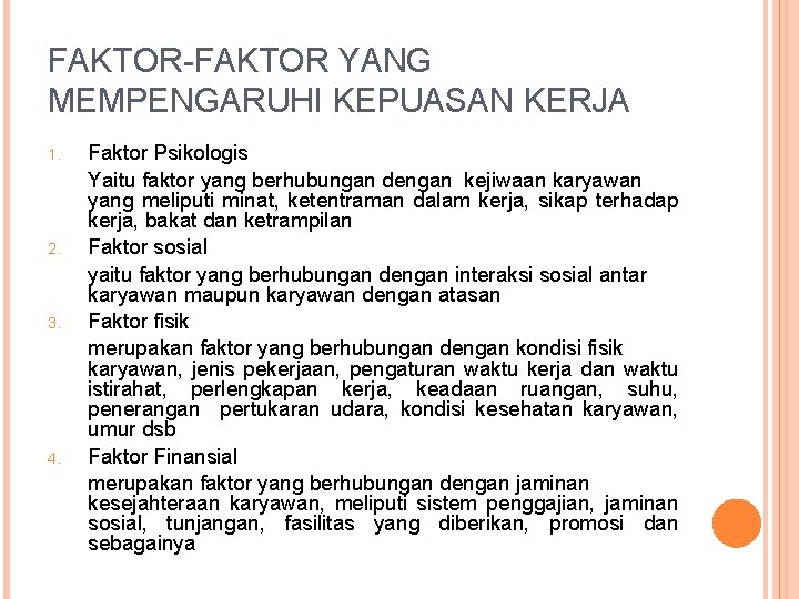 FAKTOR-FAKTOR YANG MEMPENGARUHI KEPUASAN KERJA 1. 2. 3. 4. Faktor Psikologis Yaitu faktor yang