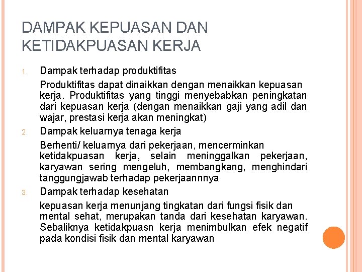DAMPAK KEPUASAN DAN KETIDAKPUASAN KERJA 1. 2. 3. Dampak terhadap produktifitas Produktifitas dapat dinaikkan
