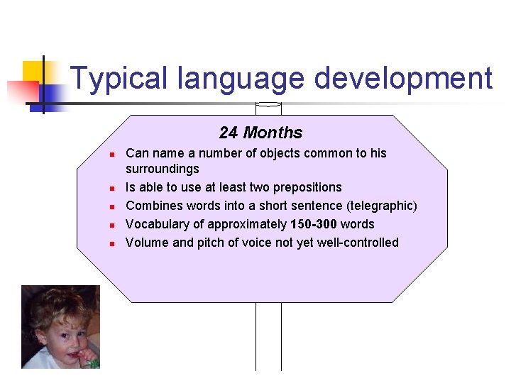 Typical language development 24 Months n n n Can name a number of objects