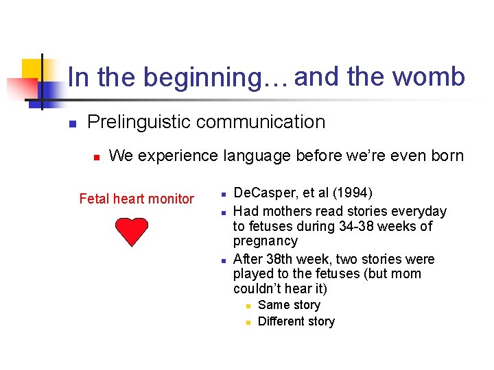 In the beginning… and the womb n Prelinguistic communication n We experience language before