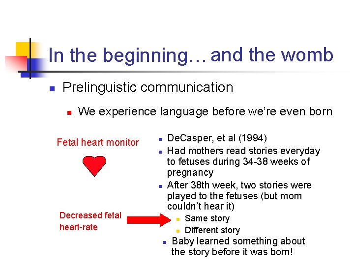 In the beginning… and the womb n Prelinguistic communication n We experience language before