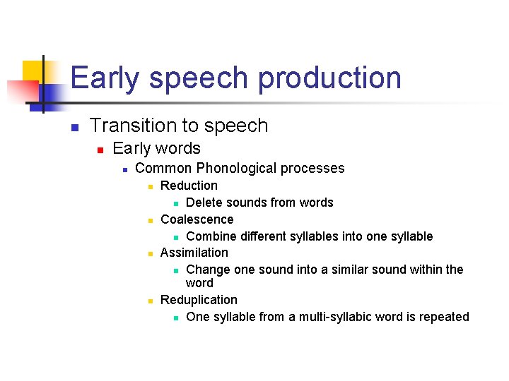 Early speech production n Transition to speech n Early words n Common Phonological processes