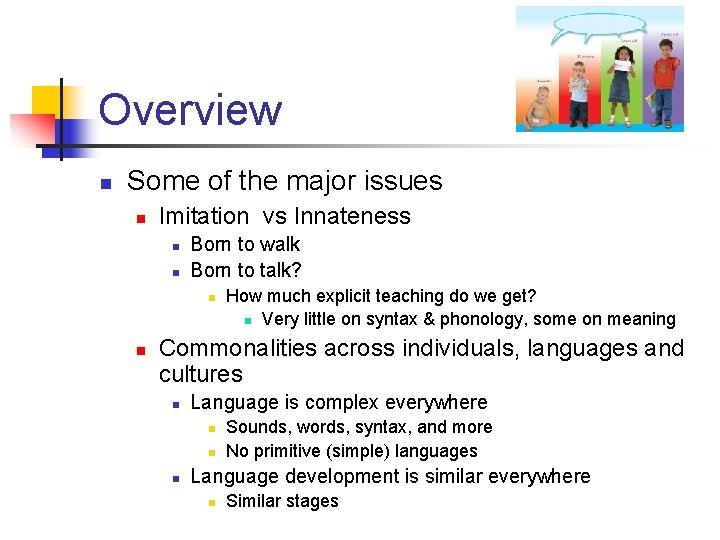 Overview n Some of the major issues n Imitation vs Innateness n n Born