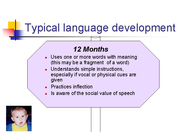 Typical language development 12 Months n n Uses one or more words with meaning