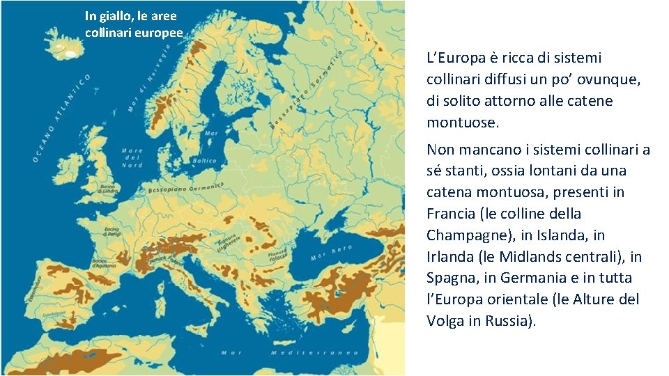 In giallo, le aree collinari europee L’Europa è ricca di sistemi collinari diffusi un