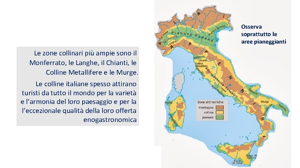 Osserva soprattutto le aree pianeggianti In Italia le pianure sono poche e si Le