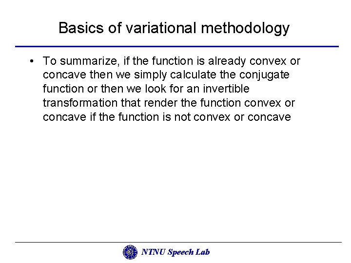 Basics of variational methodology • To summarize, if the function is already convex or