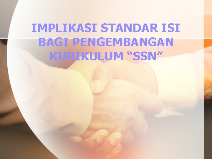 IMPLIKASI STANDAR ISI BAGI PENGEMBANGAN KURIKULUM “SSN” 