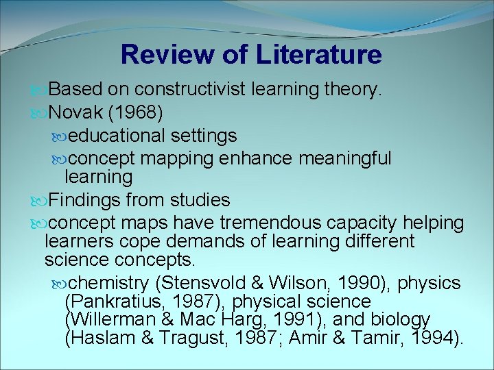 Review of Literature Based on constructivist learning theory. Novak (1968) educational settings concept mapping