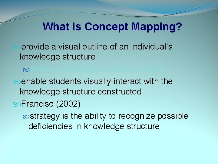 What is Concept Mapping? provide a visual outline of an individual’s knowledge structure Making