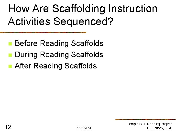 How Are Scaffolding Instruction Activities Sequenced? n n n 12 Before Reading Scaffolds During How Are Scaffolding Instruction Activities Sequenced? n n n 12 Before Reading Scaffolds During