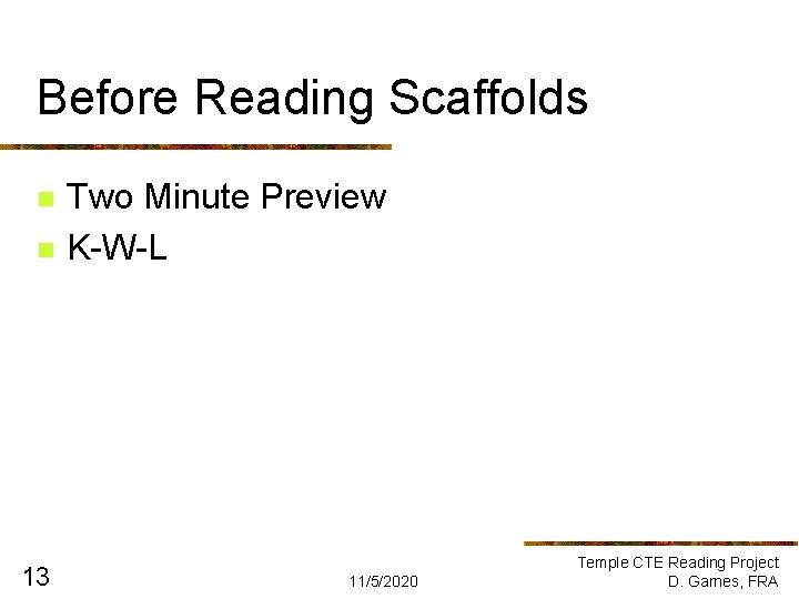 Before Reading Scaffolds n n 13 Two Minute Preview K-W-L 11/5/2020 Temple CTE Reading Before Reading Scaffolds n n 13 Two Minute Preview K-W-L 11/5/2020 Temple CTE Reading