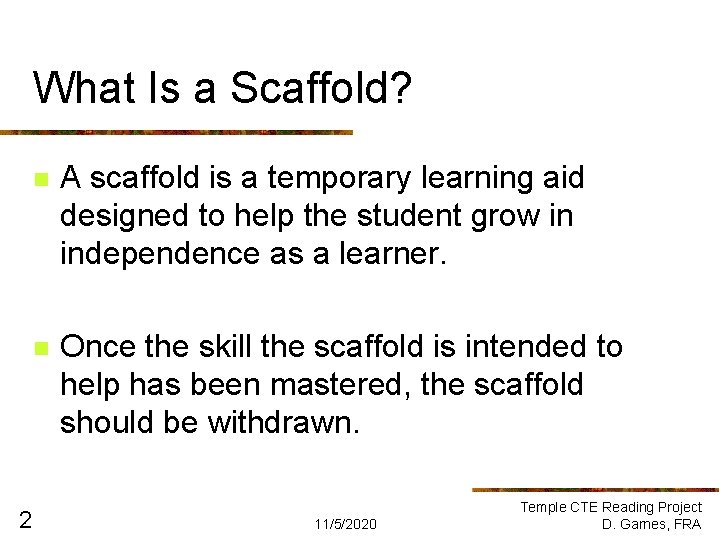 What Is a Scaffold? 2 n A scaffold is a temporary learning aid designed What Is a Scaffold? 2 n A scaffold is a temporary learning aid designed