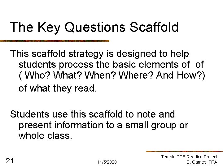 The Key Questions Scaffold This scaffold strategy is designed to help students process the The Key Questions Scaffold This scaffold strategy is designed to help students process the