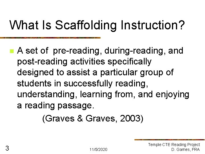 What Is Scaffolding Instruction? n 3 A set of pre-reading, during-reading, and post-reading activities What Is Scaffolding Instruction? n 3 A set of pre-reading, during-reading, and post-reading activities