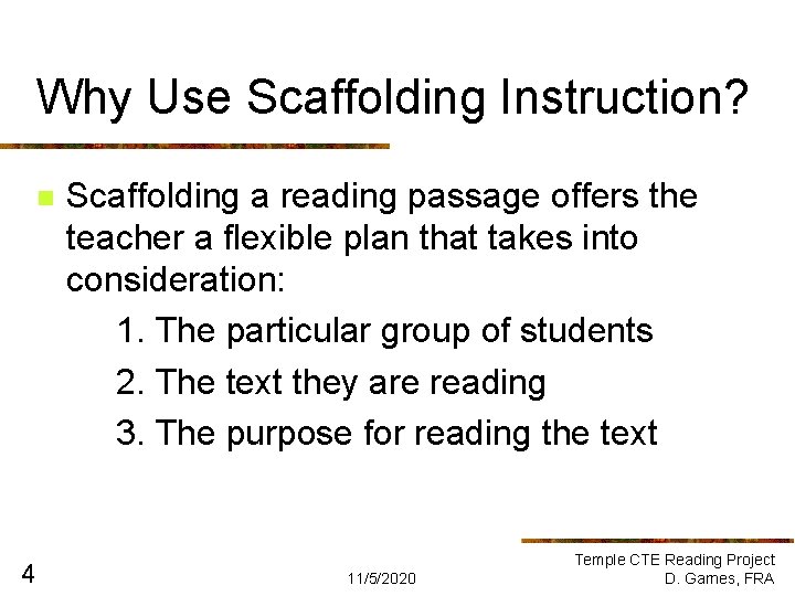 Why Use Scaffolding Instruction? n 4 Scaffolding a reading passage offers the teacher a Why Use Scaffolding Instruction? n 4 Scaffolding a reading passage offers the teacher a