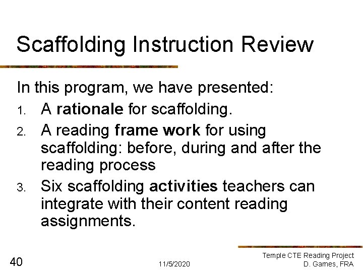 Scaffolding Instruction Review In this program, we have presented: 1. A rationale for scaffolding. Scaffolding Instruction Review In this program, we have presented: 1. A rationale for scaffolding.