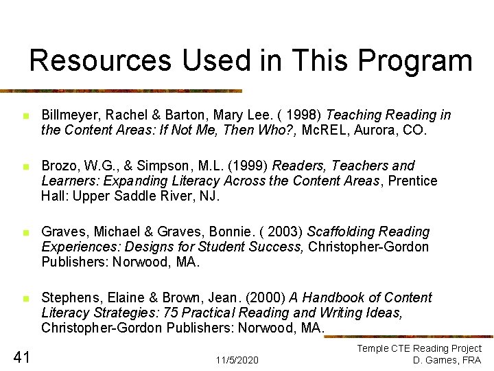 Resources Used in This Program n Billmeyer, Rachel & Barton, Mary Lee. ( 1998) Resources Used in This Program n Billmeyer, Rachel & Barton, Mary Lee. ( 1998)