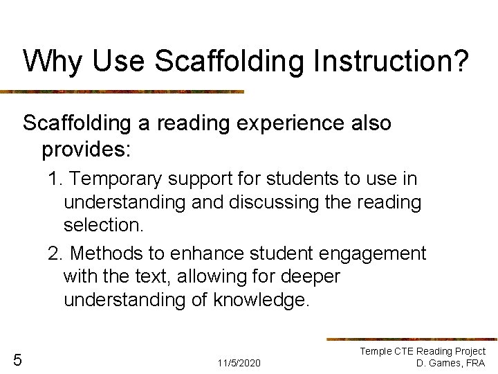 Why Use Scaffolding Instruction? Scaffolding a reading experience also provides: 1. Temporary support for Why Use Scaffolding Instruction? Scaffolding a reading experience also provides: 1. Temporary support for