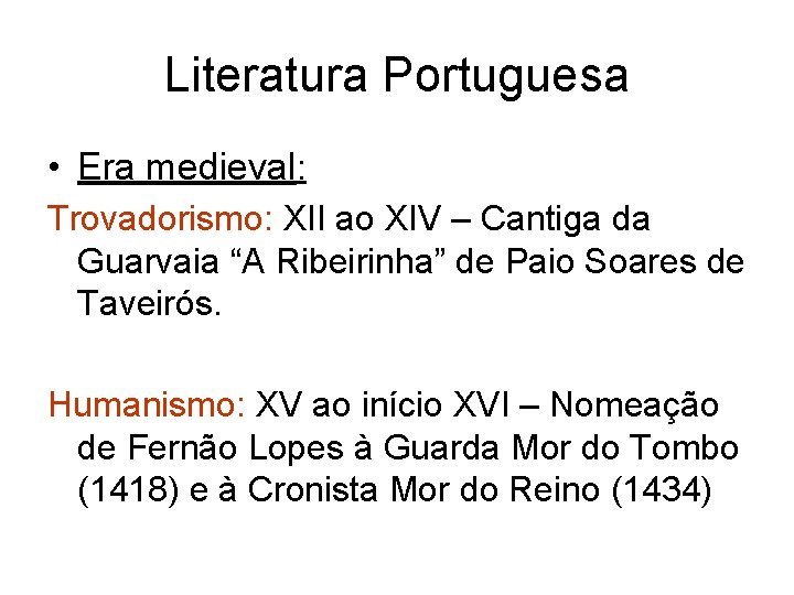 Literatura Portuguesa • Era medieval: Trovadorismo: XII ao XIV – Cantiga da Guarvaia “A