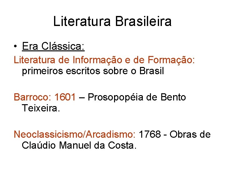 Literatura Brasileira • Era Clássica: Literatura de Informação e de Formação: primeiros escritos sobre