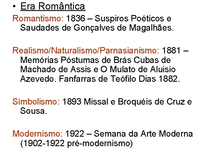  • Era Romântica Romantismo: 1836 – Suspiros Poéticos e Saudades de Gonçalves de