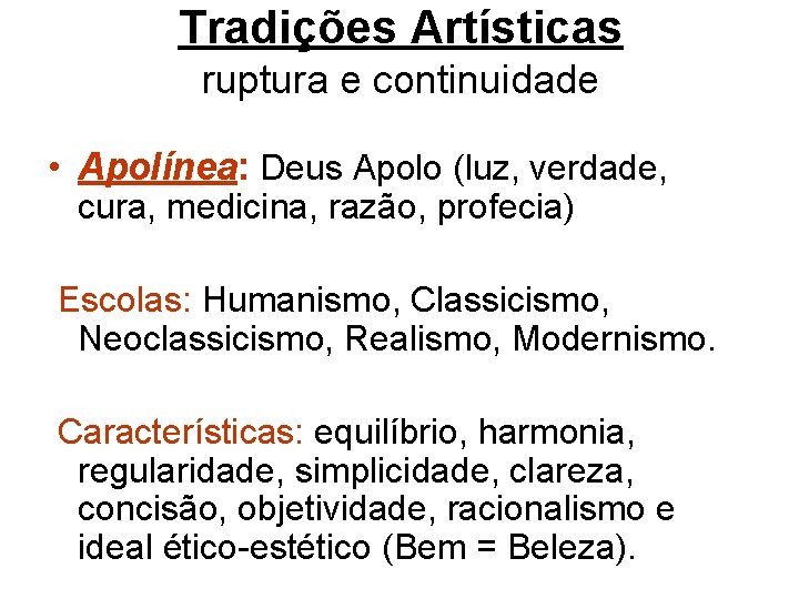 Tradições Artísticas ruptura e continuidade • Apolínea: Deus Apolo (luz, verdade, cura, medicina, razão,