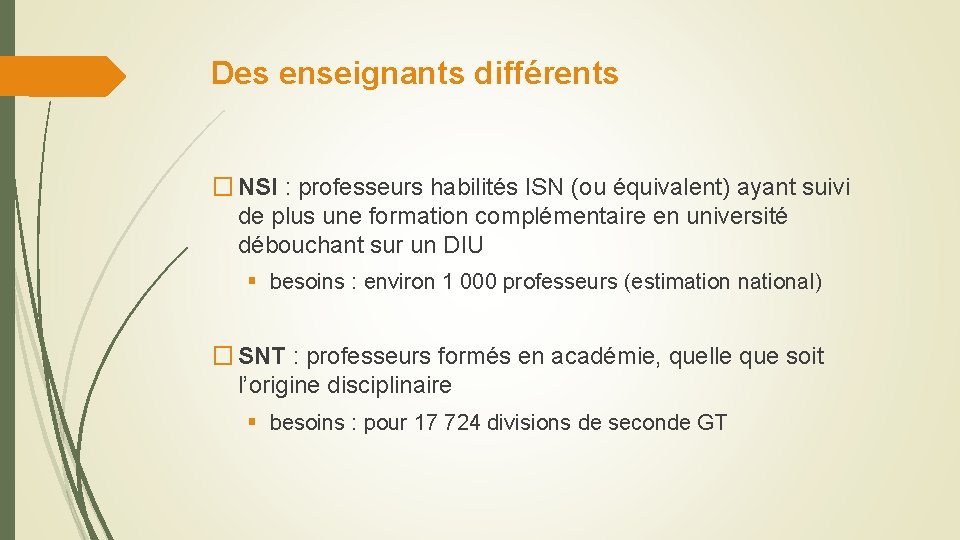 Des enseignants différents � NSI : professeurs habilités ISN (ou équivalent) ayant suivi de