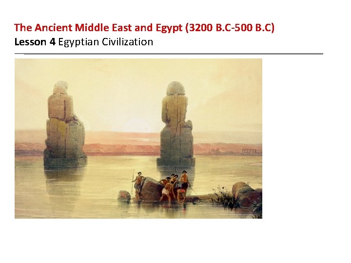 The Ancient Middle East and Egypt (3200 B. C-500 B. C) Lesson 4 Egyptian