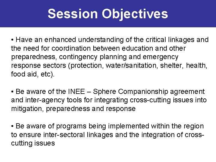 Session Objectives • Have an enhanced understanding of the critical linkages and the need