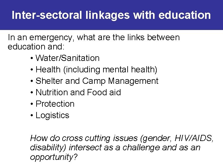 Inter-sectoral linkages with education In an emergency, what are the links between education and: