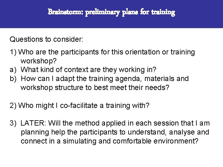 Brainstorm: preliminary plans for training Questions to consider: 1) Who are the participants for