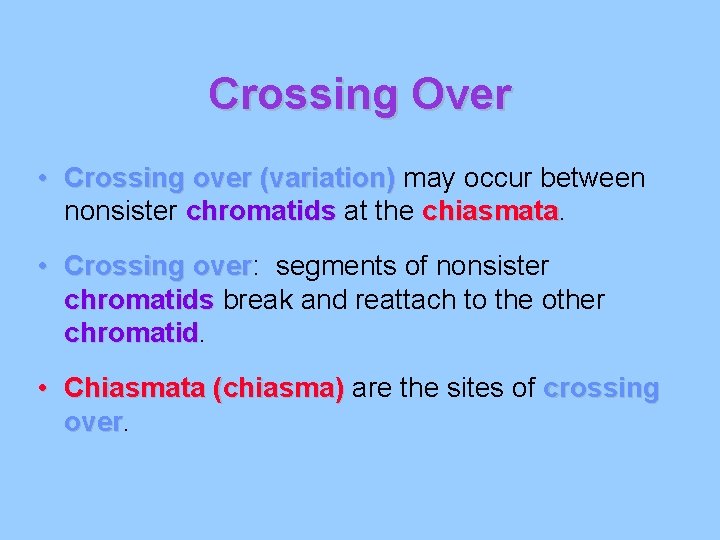 Crossing Over • Crossing over (variation) may occur between nonsister chromatids at the chiasmata