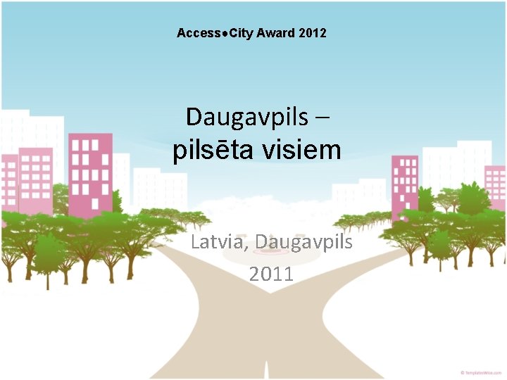 Access●City Award 2012 Daugavpils – pilsēta visiem Latvia, Daugavpils 2011 