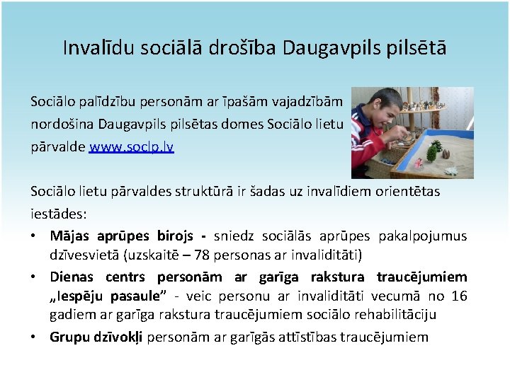 Invalīdu sociālā drošība Daugavpilsētā Sociālo palīdzību personām ar īpašām vajadzībām nordošina Daugavpilsētas domes Sociālo