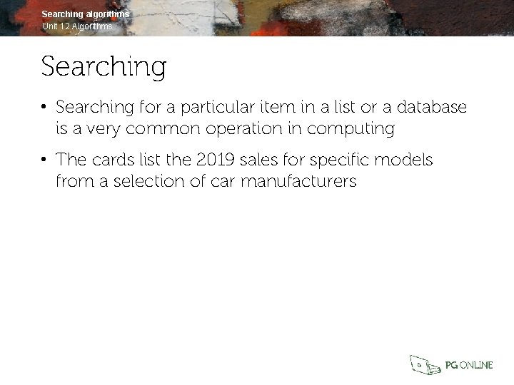 Searching algorithms Unit 12 Algorithms Searching • Searching for a particular item in a