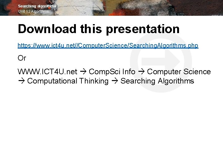 Searching algorithms Unit 12 Algorithms Download this presentation https: //www. ict 4 u. net//Computer.