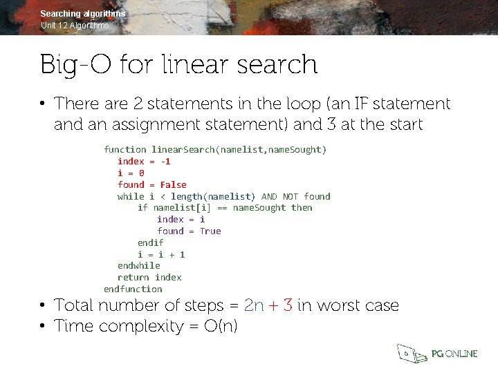 Searching algorithms Unit 12 Algorithms Big-O for linear search • There are 2 statements