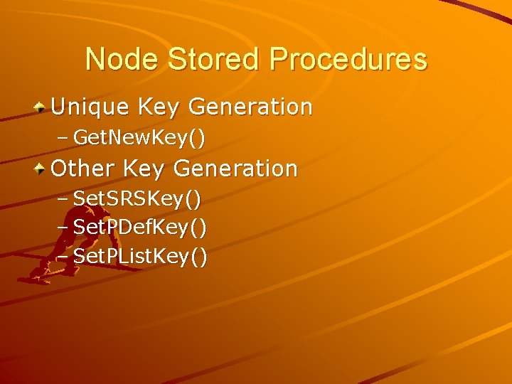 Node Stored Procedures Unique Key Generation – Get. New. Key() Other Key Generation –