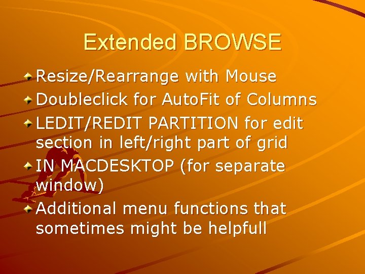 Extended BROWSE Resize/Rearrange with Mouse Doubleclick for Auto. Fit of Columns LEDIT/REDIT PARTITION for
