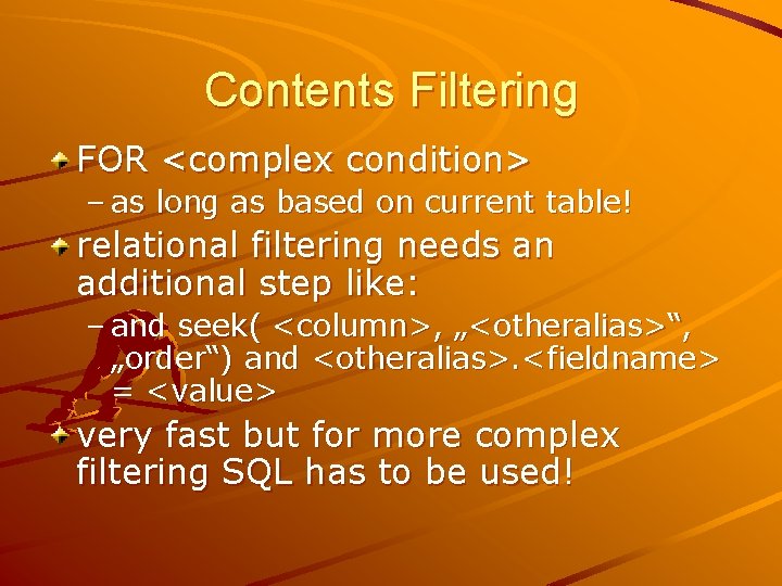 Contents Filtering FOR <complex condition> – as long as based on current table! relational