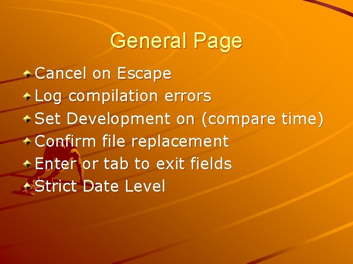 General Page Cancel on Escape Log compilation errors Set Development on (compare time) Confirm