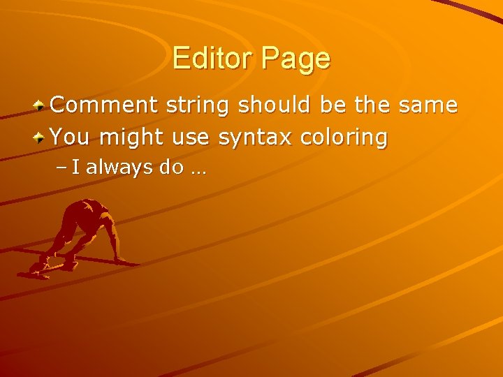 Editor Page Comment string should be the same You might use syntax coloring –