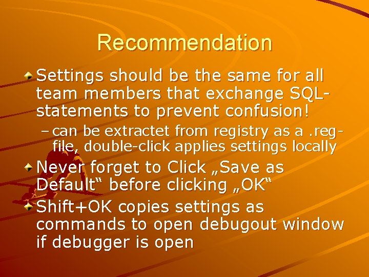 Recommendation Settings should be the same for all team members that exchange SQLstatements to